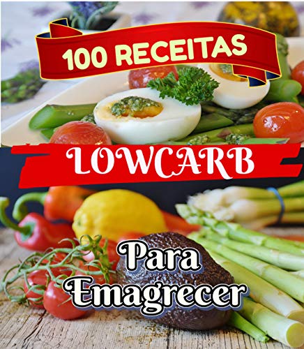 Livro PDF: 100 Receitas Low Carb: 100 Receitas Saudáveis e Nutritivas Pra Você