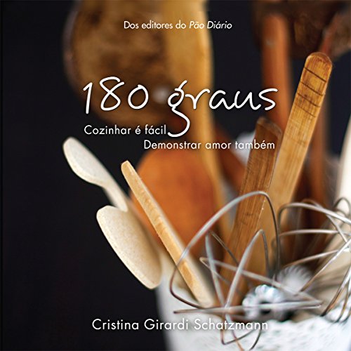Capa do livro: 180 Graus: Cozinhar É Fácil, Demonstrar Amor Também - Ler Online pdf