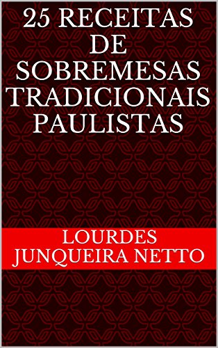 Livro PDF: 25 Receitas de Sobremesas Tradicionais Paulistas (Receitas Paulistas Livro 1)