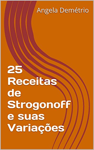 Livro PDF 25 Receitas de Strogonoff e suas Variações