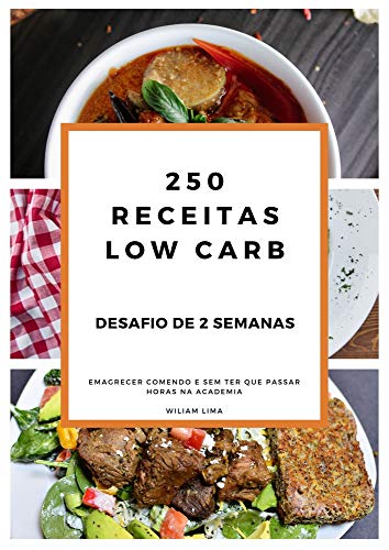 Capa do livro: 250 Receitas Low Carb Desafio de 2 Semanas: Receita low carb - Ler Online pdf