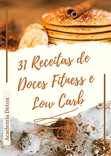 Livro PDF 31 Receitas de Doces Fitness e Low Carb: Doces deliciosos para você comer e não engordar