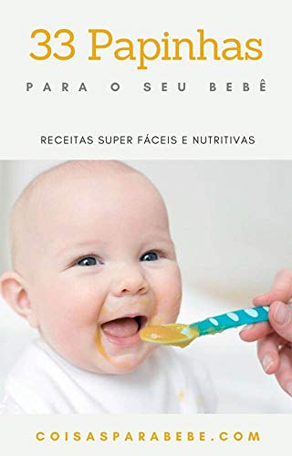 Livro PDF 33 papinhas para seu bebê: Receitas super fáceis e nutritivas