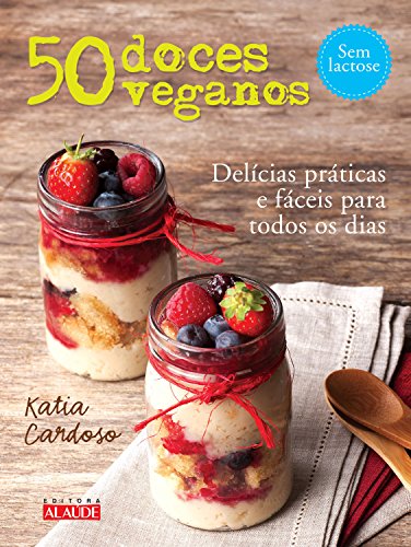 Livro PDF 50 doces veganos: Delícias fáceis e práticas para todos os dias