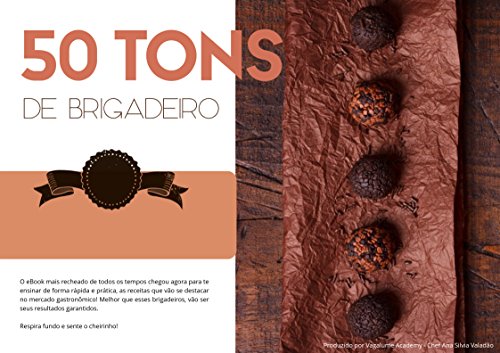 Livro PDF 50 Tons de Brigadeiro: Receitas, Modo de Preparo, Informações e Dicas sobre o Brigadeiro Gourmet.