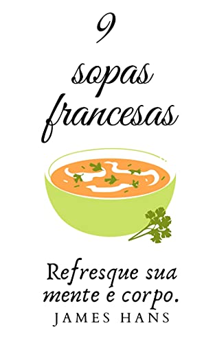 Capa do livro: 9 sopas francesas: Refresque sua mente e corpo. - Ler Online pdf