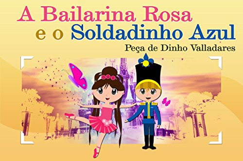 Capa do livro: A Bailarina Rosa e o Soldadinho Azul - Ler Online pdf