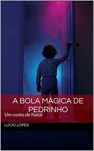 Livro PDF A Bola Mágica de Pedrinho: Um conto de Natal