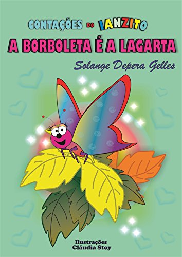 Capa do livro: A Borboleta é a Lagarta (Contações do Ianzito Livro 2) - Ler Online pdf