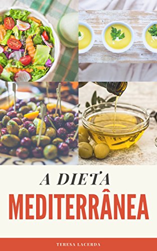 Livro PDF A Dieta Mediterrânea: O Guia Completo + 25 receitas para o seu dia a dia (Edições Saúde Mais Livro 3)