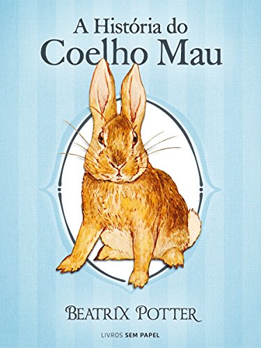 Livro PDF: A História do Coelho Mau (Coleção Beatrix Potter Livro 9)
