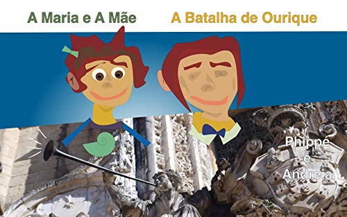 Livro PDF: A Maria e A Mãe- A Batalha de Ourique (Peter Explores Portugal Livro 6)