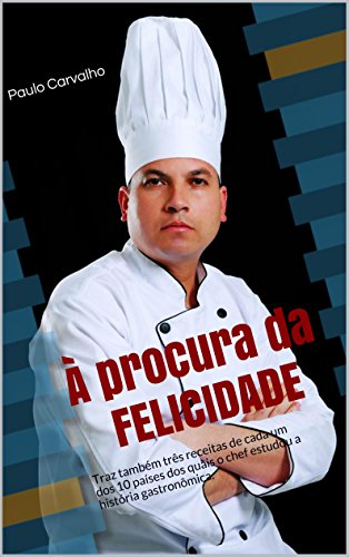 Livro PDF À procura da felicidade: Traz também três receitas de cada um dos 10 países dos quais o chef estudou a história gastronômica.