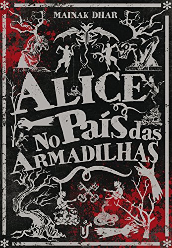 Capa do livro: Alice no País das Armadilhas: Pode parecer mais uma história de zumbi, mas é uma metáfora instigante de como tendemos a demonizar aquilo que não compreendemos. - Ler Online pdf