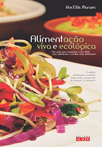 Livro PDF Alimentação viva e ecológica: Um guia para organizar a sua dieta com sabedoria e receitas vivas deliciosas