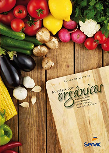 Capa do livro: Alimentos orgânicos: Ampliando conceitos de saúde humana, ambiental e social - Ler Online pdf
