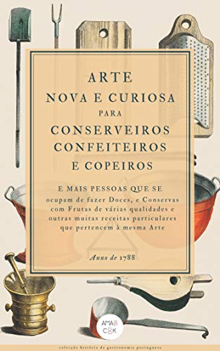 Livro PDF: Arte Nova e Curiosa para Conserveiros, Confeiteiros e Copeiros