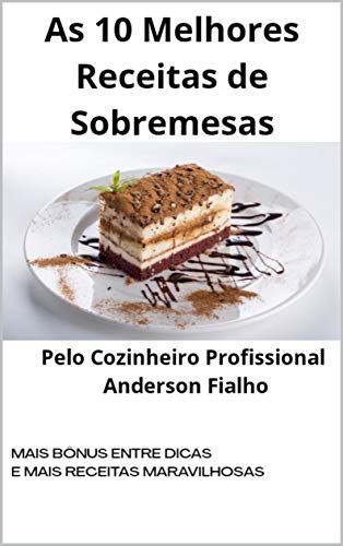 Capa do livro: As 10 Melhores Receitas de Sobremesas (Gastronomia Livro 1) - Ler Online pdf