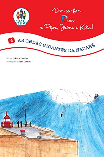 Livro PDF: As Ondas Gigantes da Nazaré!: Vem Surfar com a Pipa, Jaime e Kika! (Volume 4. Edição Portuguesa)