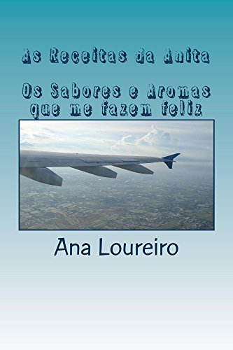 Capa do livro: As Receitas da Anita: Os Sabores e Aromas que me fazem feliz - Ler Online pdf