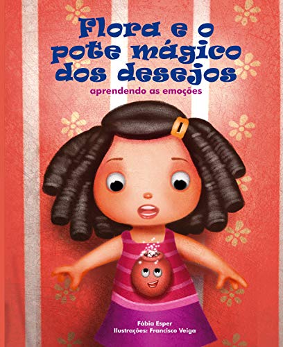 Capa do livro: AudioBook: Flora e o Pote Mágico dos Desejos: Aprendendo as emoções - Ler Online pdf