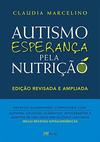 Capa do livro: Autismo Esperança pela nutrição: Receitas alimentares compatíveis com autistas, celíacos, alérgicos intolerantes e adeptos de uma dieta sem glúten e laticínios - Ler Online pdf