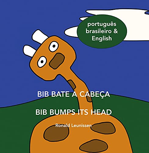 Capa do livro: Bib bate a cabeça – Bib bumps its head: português brasileiro & English (Bib the giraffe) - Ler Online pdf