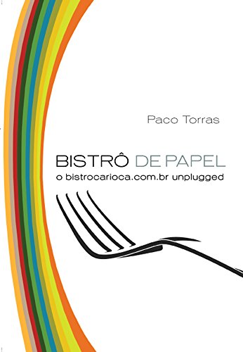 Capa do livro: Bistrô de Papel: O Bistrô Carioca Unplugged - Ler Online pdf