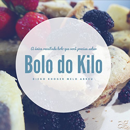 Capa do livro: Bolo do Kilo: A única Receita de Bolo que Você Precisa Saber - Ler Online pdf