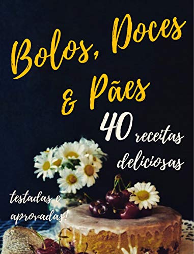 Livro PDF: Bolos, Doces e Pães: 40 receitas deliciosas!