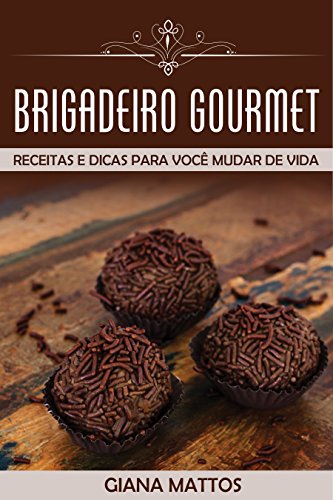 Capa do livro: Brigadeiro Gourmet: Receitas e Dicas para você mudar de vida - Ler Online pdf