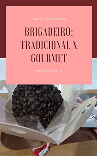 Livro PDF Brigadeiro Tradicional versus Brigadeiro Gourmet: História, dicas e receitas