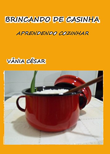 Livro PDF BRINCANDO DE CASINHA: APRENDENDO COZINHAR