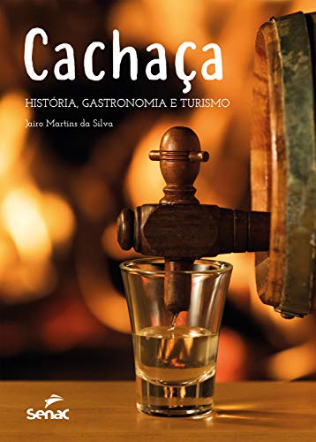 Capa do livro: Cachaça: História, gastronomia e turismo - Ler Online pdf