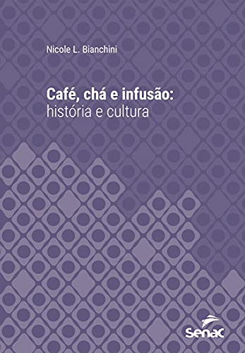 Capa do livro: Café, chá e infusão : história e cultura (Série Universitária) - Ler Online pdf
