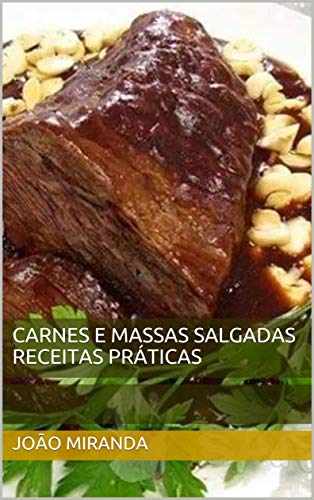 Livro PDF Carnes e massas salgadas receitas práticas (Culinária para iniciantes Livro 2)