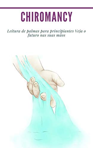 Livro PDF Chiromancy: Leitura de palmas para principiantes Veja o futuro nas suas mãos
