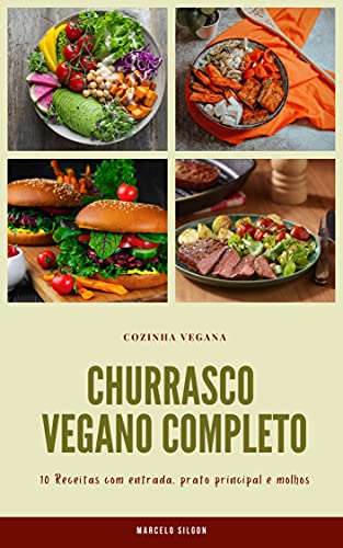 Livro PDF: Churrasco Vegano Completo: 10 Receitas com entradas, pratos principais e molhos.