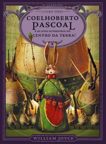Capa do livro: Coelhoberto Pascoal e os ovos guerreiros no centro da Terra! (Os Guardiões Livro 2) - Ler Online pdf