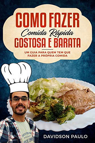 Capa do livro: Como Fazer Comida Rápida, Gostosa e Barata: Um guia para quem tem que fazer a própria comida - Ler Online pdf