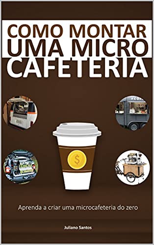 Capa do livro: Como montar uma microcafeteria – passo a passo: Tudo o que você precisa saber - Ler Online pdf