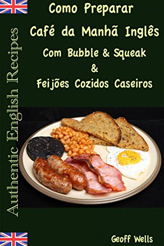 Livro PDF Como Preparar o Café da Manhã Inglês Com Bubble & Squeak & Feijões Cozidos Caseiros