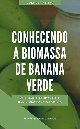 Livro PDF Conhecendo a Biomassa de banana verde (Culinária saudável com Biomassa de Banana verde)