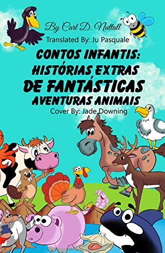 Capa do livro: Contos Infantis: Histórias Extras de Fantásticas Aventuras Animais (Historias Cortas Para Niños: Aventuras Asombrosas de Animales Livro 3) - Ler Online pdf