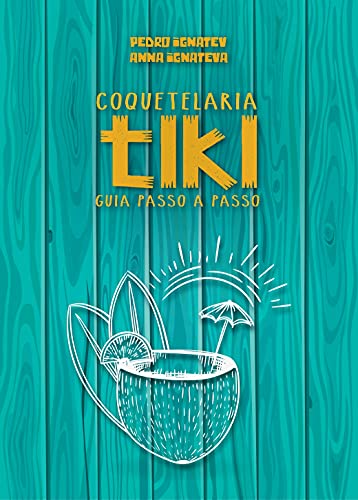 Livro PDF Coquetelaria Tiki: : Guia Passo a Passo