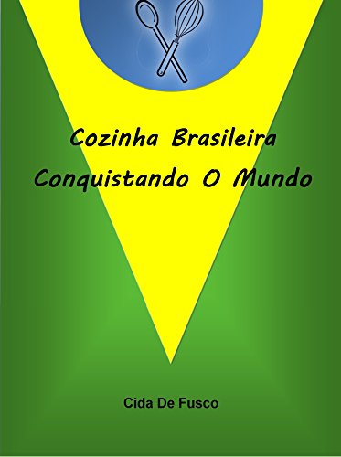 Capa do livro: Cozinha Brasileira Conquistando O Mundo - Ler Online pdf