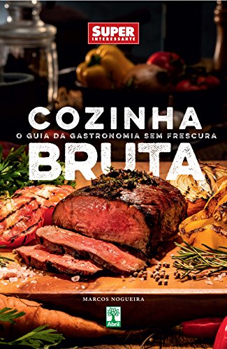 Capa do livro: Cozinha Bruta. O Guia da Gastronomia sem Frescura - Ler Online pdf