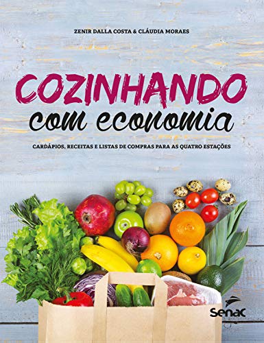 Livro PDF: Cozinhando com economia: Cardápios, receitas e listas de compras para as quatro estações