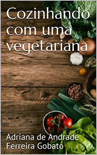 Capa do livro: Cozinhando com uma vegetariana - Ler Online pdf