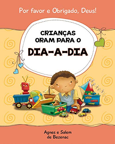 Livro PDF: Crianças oram para o dia-a-dia: 15 orações para crianças (Por favor e Obrigado, Deus! Livro 1)